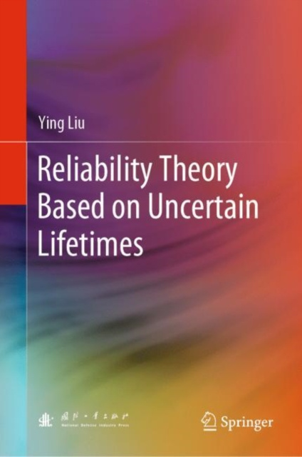 E-Book Reliability Theory Based on Uncertain Lifetimes Ying Liu