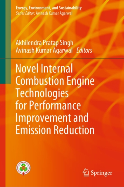 Libro electrónico Novel Internal Combustion Engine Technologies for Performance Improvement and Emission Reduction Akhilendra Pratap Singh