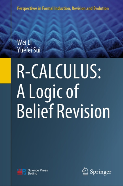 E-knjiga R-CALCULUS: A Logic of Belief Revision Wei Li