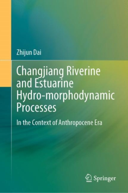 E-knjiga Changjiang Riverine and Estuarine Hydro-morphodynamic Processes Zhijun Dai