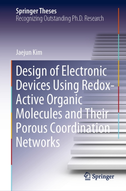 E-knjiga Design of Electronic Devices Using Redox-Active Organic Molecules and Their Porous Coordination Networks Jaejun Kim