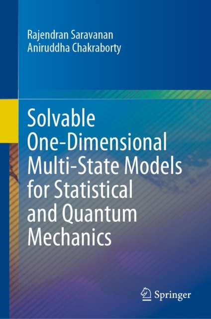 E-knjiga Solvable One-Dimensional Multi-State Models for Statistical and Quantum Mechanics Rajendran Saravanan