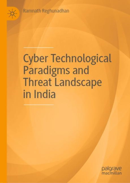 E-Book Cyber Technological Paradigms and Threat Landscape in India Ramnath Reghunadhan