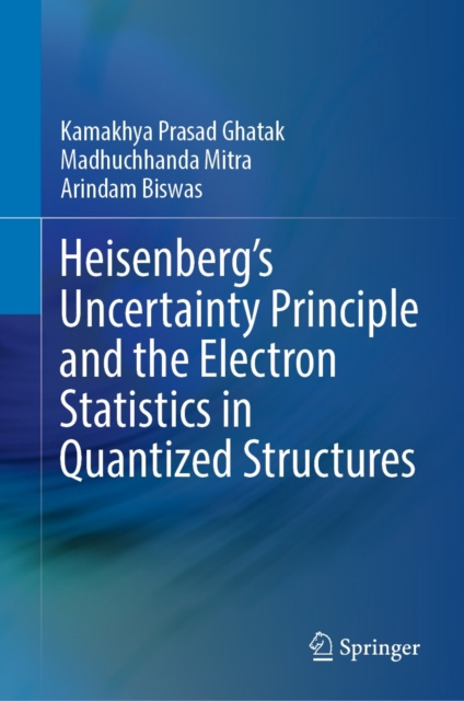 E-Book Heisenberg's Uncertainty Principle and the Electron Statistics in Quantized Structures Kamakhya Prasad Ghatak