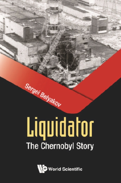 E-kniha Liquidator: The Chernobyl Story Belyakov Sergei Belyakov