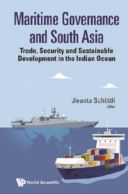 E-Book Maritime Governance And South Asia: Trade, Security And Sustainable Development In The Indian Ocean Schottli Jivanta Schottli