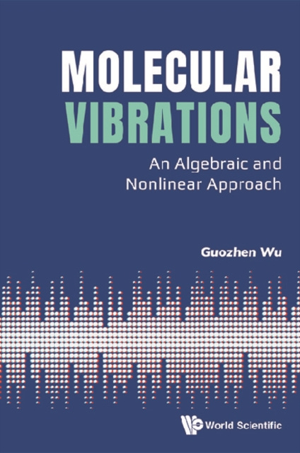 E-kniha Molecular Vibrations: An Algebraic And Nonlinear Approach Wu Guozhen Wu
