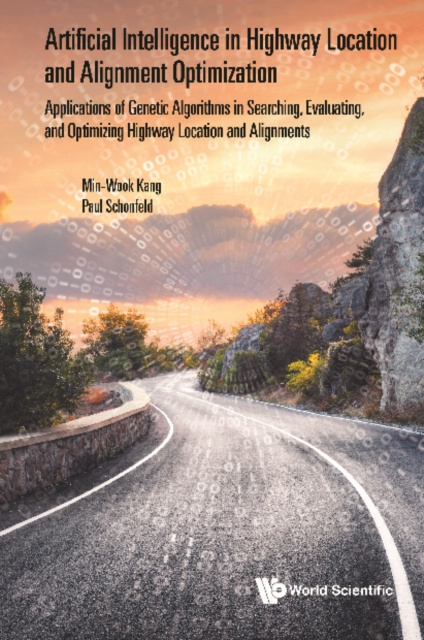 E-knjiga Artificial Intelligence In Highway Location And Alignment Optimization: Applications Of Genetic Algorithms In Searching, Evaluating, And Optimizing Hi Kang Min-wook Kang