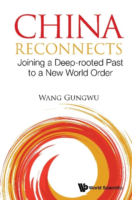 E-Book China Reconnects: Joining A Deep-rooted Past To A New World Order Wang Gungwu Wang