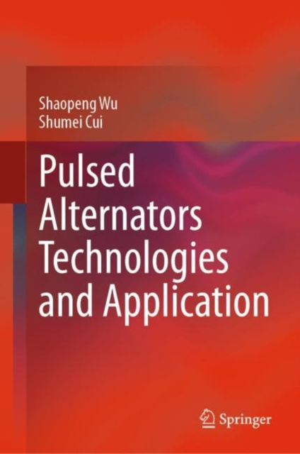 E-Book Pulsed Alternators Technologies and Application Shaopeng Wu