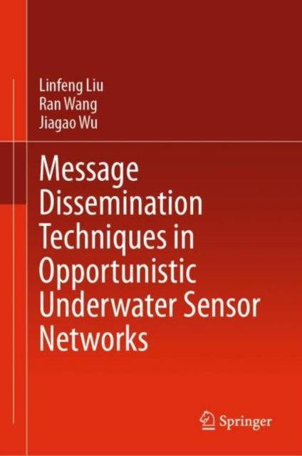 E-book Message Dissemination Techniques in Opportunistic Underwater Sensor Networks Linfeng Liu