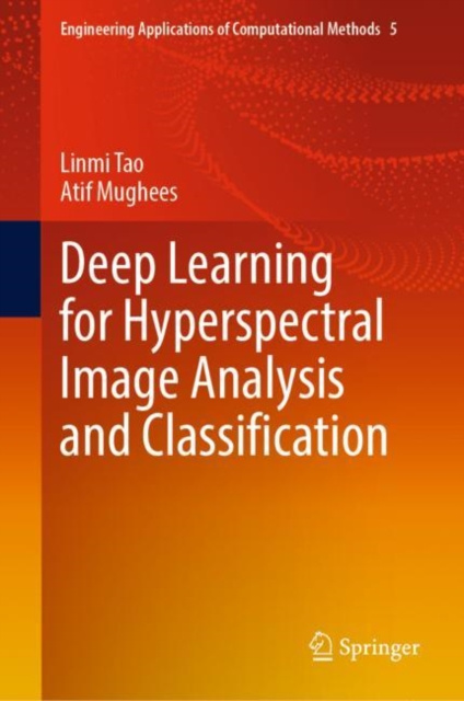 E-book Deep Learning for Hyperspectral Image Analysis and Classification Linmi Tao