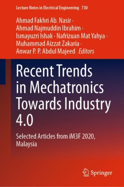 Libro electrónico Recent Trends in Mechatronics Towards Industry 4.0 Ahmad Fakhri Ab. Nasir
