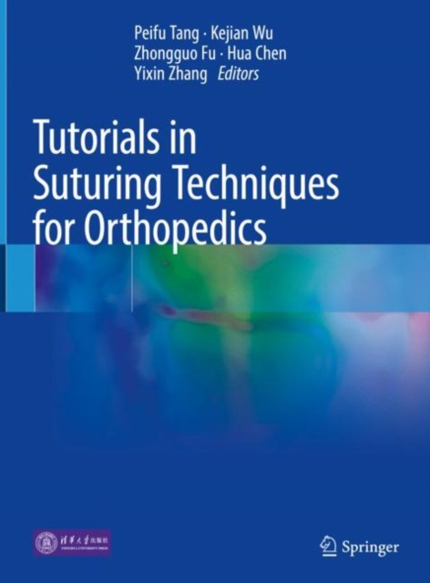 E-kniha Tutorials in Suturing Techniques for Orthopedics Peifu Tang