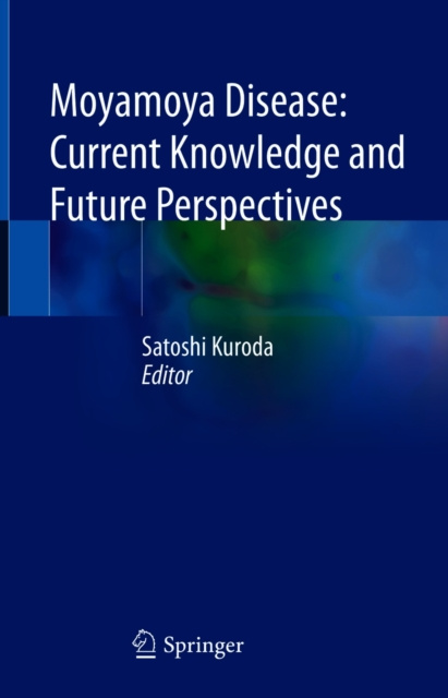 E-kniha Moyamoya Disease: Current Knowledge and Future Perspectives Satoshi Kuroda