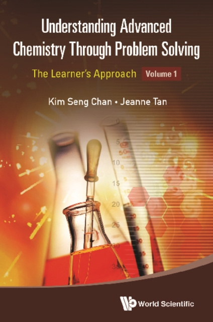 E-kniha Understanding Advanced Chemistry Through Problem Solving: The Learner's Approach - Volume 1 Tan Jeanne Tan