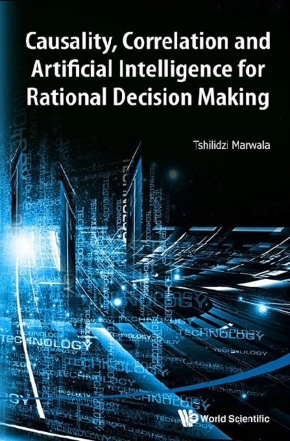 E-knjiga Causality, Correlation And Artificial Intelligence For Rational Decision Making Marwala Tshilidzi Marwala