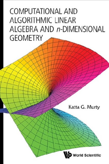 E-knjiga Computational And Algorithmic Linear Algebra And N-dimensional Geometry Murty Katta Gopalakrishna Murty
