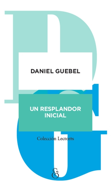E-Book Un resplandor inicial Daniel Guebel