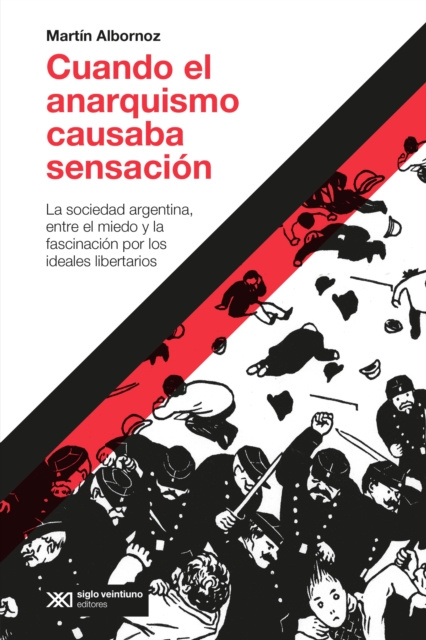 E-knjiga Cuando el anarquismo causaba sensacion Martin Albornoz