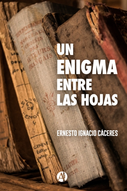 E-book Un enigma entre las hojas Ernesto Ignacio Caceres