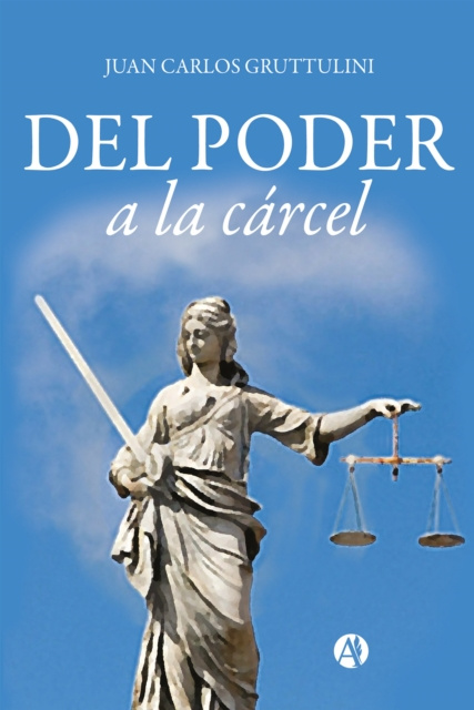 E-knjiga Del poder a la carcel Juan Carlos Gruttulini