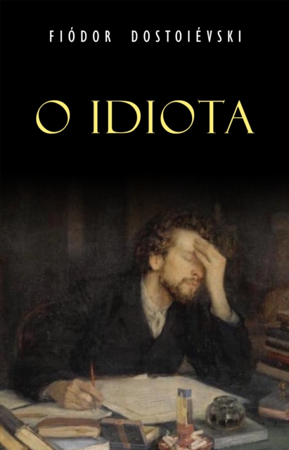 E-book O Idiota Dostoievski Fiodor Dostoievski