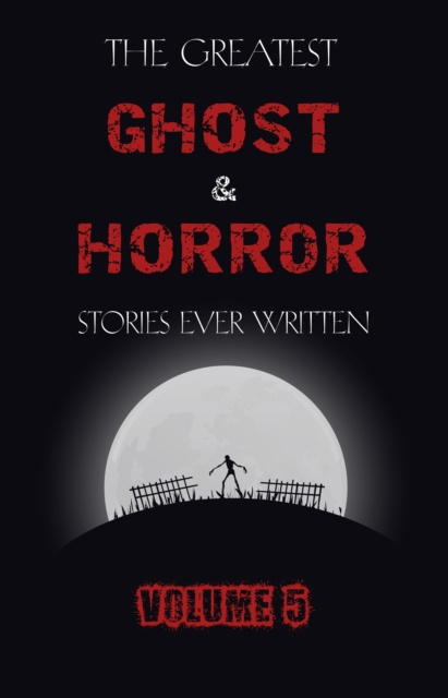 E-kniha Greatest Ghost and Horror Stories Ever Written: volume 5 (30 short stories) James Henry James