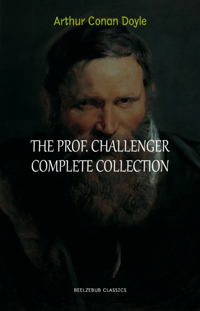 E-kniha Professor Challenger: The Complete Collection Doyle Arthur Conan Doyle