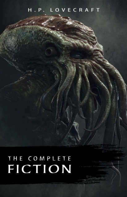E-kniha H. P. Lovecraft: The Complete Fiction Lovecraft H. P. Lovecraft