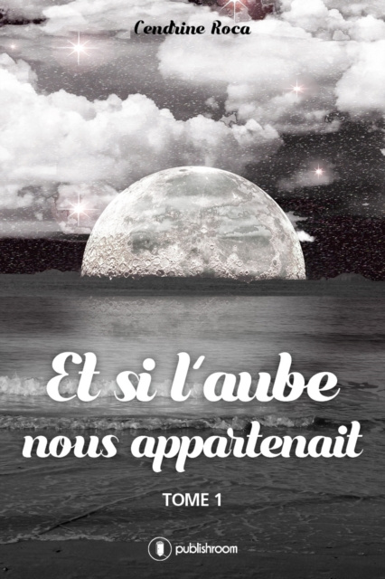 E-book Et si l'aube nous appartenait Cendrine Roca