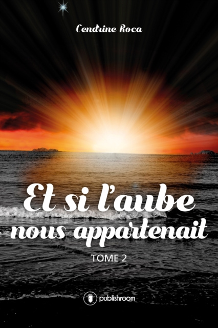 E-book Et si l'aube nous appartenait Cendrine Roca