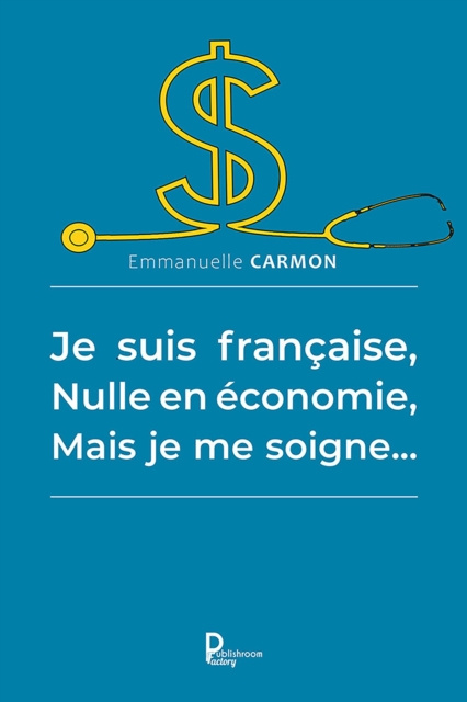E-kniha Je suis francaise, nulle en economie, mais je me soigne... Emmanuelle Carmon