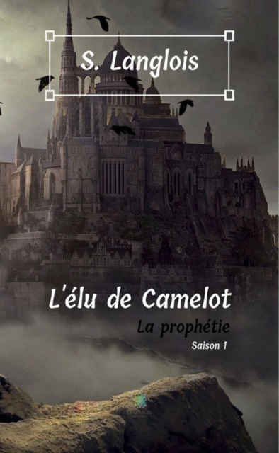 E-kniha L'elu de Camelot - Saison 1 S.Langlois