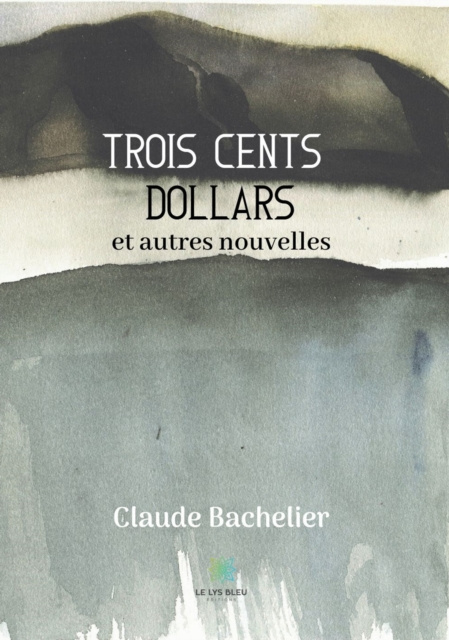 E-book Trois cents dollars Claude Bachelier