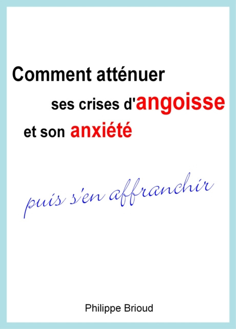 E-kniha Comment attenuer ses crises d'angoisse et son anxiete puis s'en affranchir Philippe Brioud