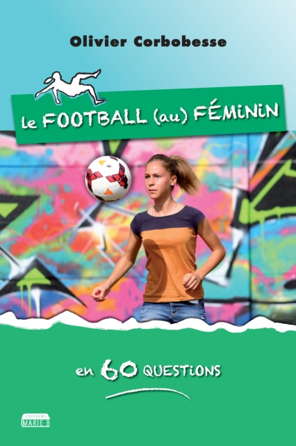 E-kniha Le football au feminin en 60 questions Olivier Corbobesse