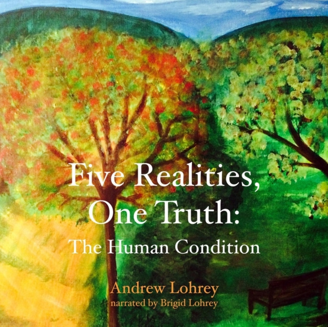 Livre audio Five Realities, One Truth Andrew Lohrey