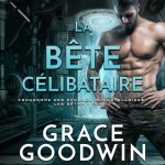 Аудиокнига La Bete Celibataire Grace Goodwin