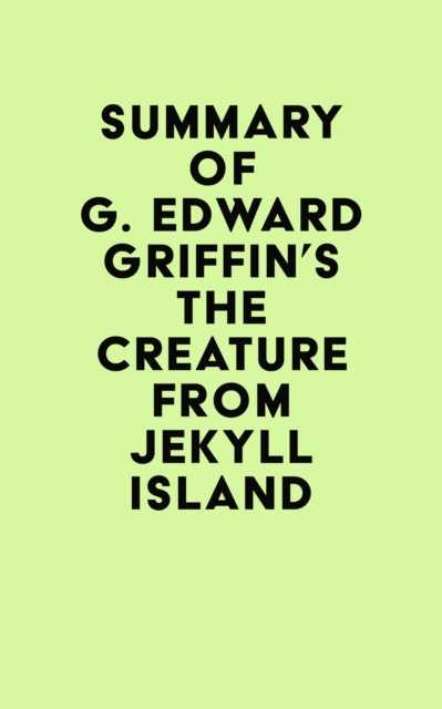 E-kniha Summary of G. Edward Griffin's The Creature from Jekyll Island IRB Media