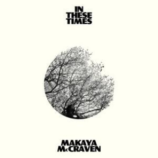 Audio In These Times Makaya McCraven