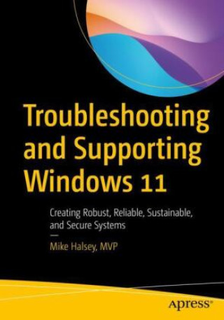 Könyv Troubleshooting and Supporting Windows 11 Mike Halsey
