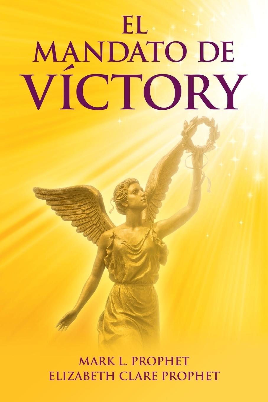 Knjiga El Mandato de Victory Mark L. Prophet