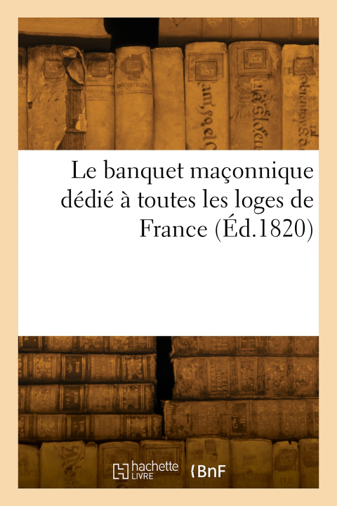 Книга Le banquet maçonnique dédié à toutes les loges de France P. Gentil