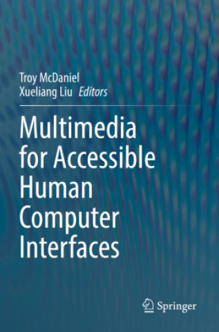 Book Multimedia for Accessible Human Computer Interfaces Troy McDaniel