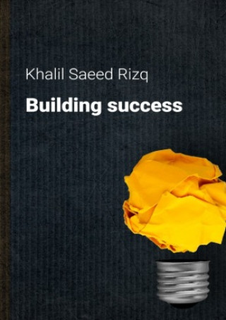Kniha Building success Khalil Saeed Rizq
