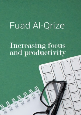 Kniha Increasing focus and productivity Fuad Al-Qrize
