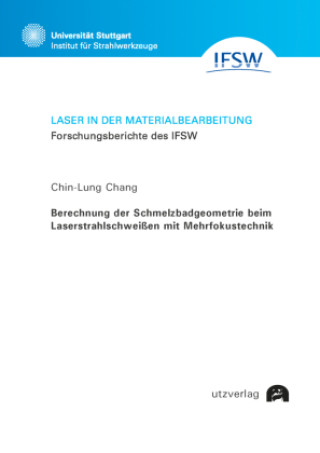Книга Berechnung der Schmelzbadgeometrie beim Laserstrahlschweißen mit Mehrfokustechnik Chin-Lung Chang