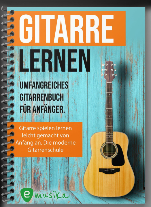Kniha Gitarre lernen - umfangreiches Gitarrenbuch für Anfänger und Wiedereinsteiger 