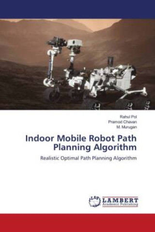 Książka Indoor Mobile Robot Path Planning Algorithm Pramod Chavan